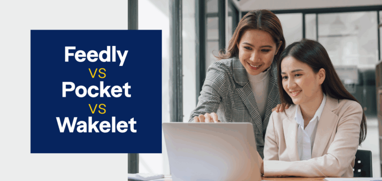 Content Curation Tool Comparisons: Feedly vs. Pocket vs. Wakelet