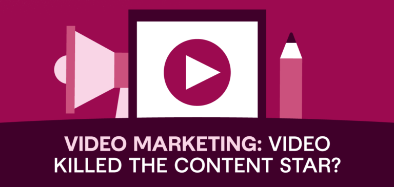 Video Marketing: Video Killed the Content Star?