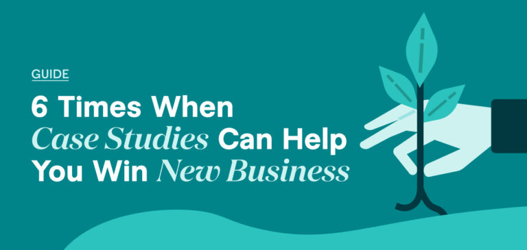 6 Times When Case Studies Can Help You Win New Business