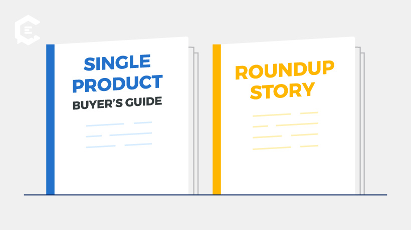 These are the two main types of buyer’s guides: single product and roundup story.