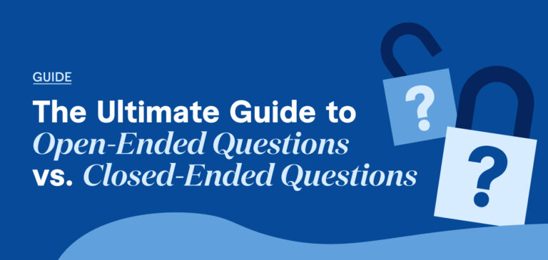 Open-Ended Questions vs. Closed-Ended Questions