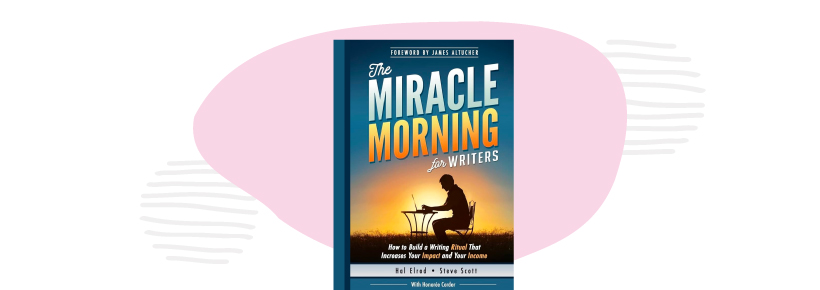 Must-read books for writers: 'The Miracle Morning for Writers.'