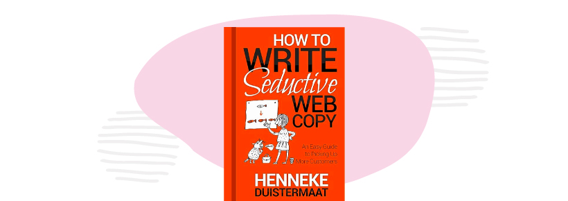 Must-read books for writers: 'How to Write Seductive Web Copy'