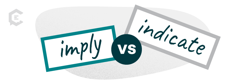 imply vs indicate what is the difference in meaning
