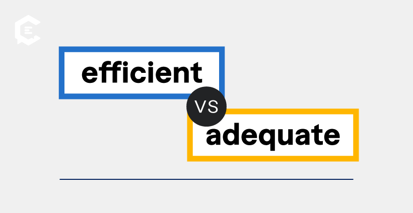 Common word mix-ups in writing: efficient vs. adequate