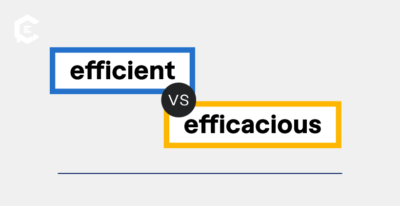 Common word mix-ups in writing: efficient vs. efficacious