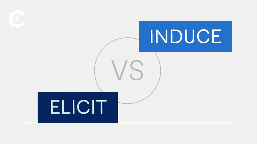 Elicit vs. induce: learn definitions and see word usage examples.
