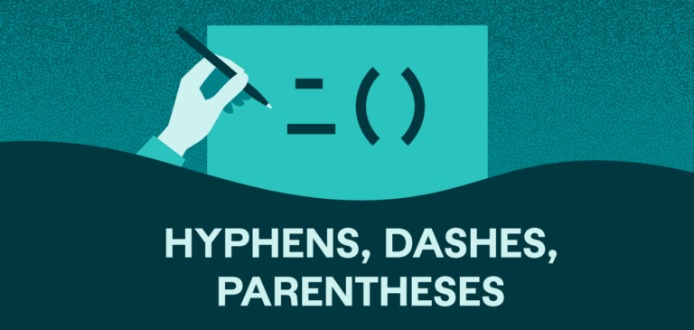 Hyphens, Dashes, Parentheses: A How-to Guide for Proper Punctuation