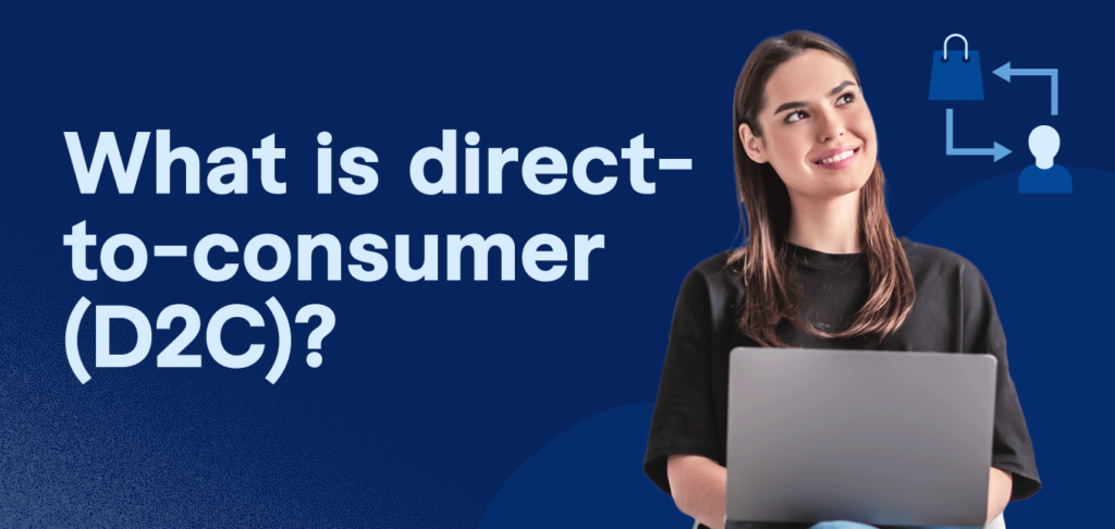 What Is Direct-to Consumer (D2C)?
