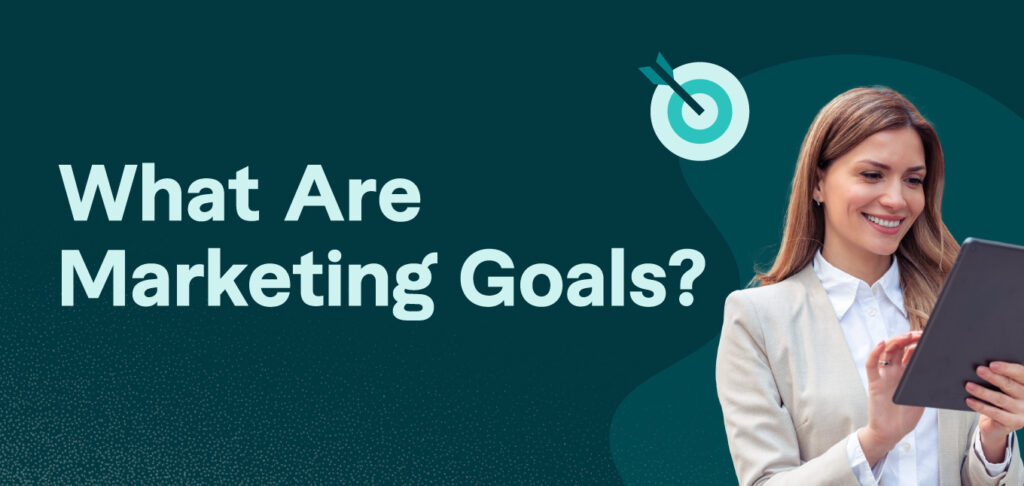 What Are Marketing Goals?