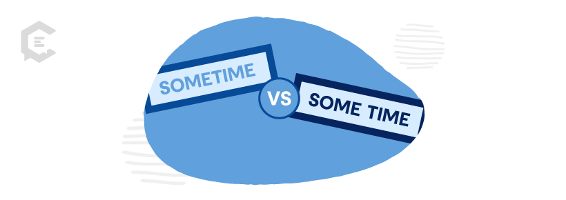 Common grammar mistakes you might be making: sometime vs. some time