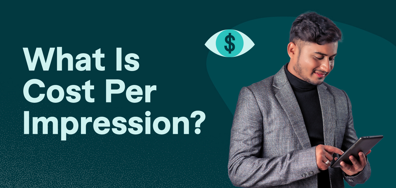 What Is Cost Per Impression and How Do You Calculate It