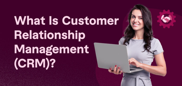 What Is Customer Relationship Management (CRM)?