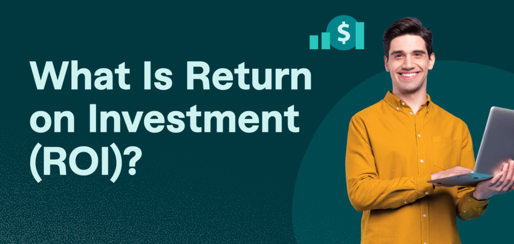 What Is Return on Investment (ROI)?