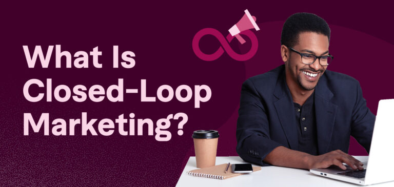 What Is Closed-Loop Marketing?