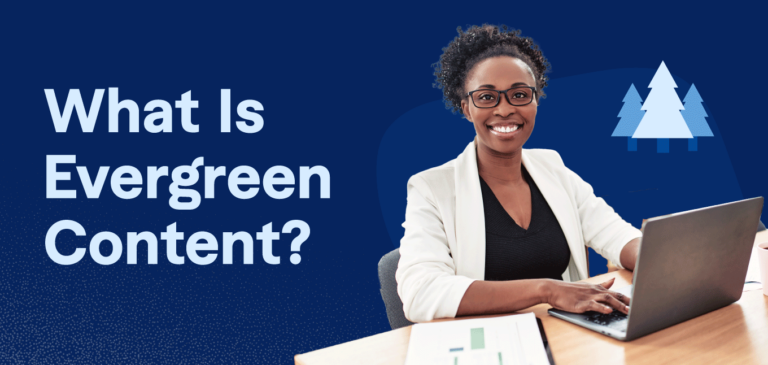 What Is Evergreen Content? A Guide to Content That Towers Above the Rest