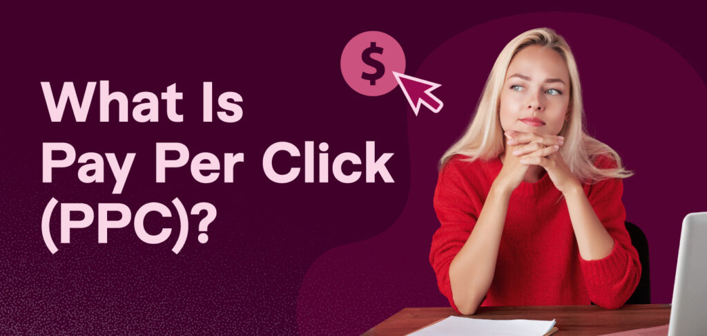 What Is Pay Per Click (PPC)?