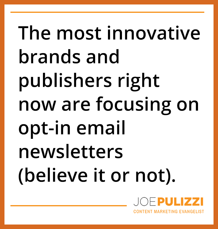Joe Pulizzi quote: "Focus on opt-in email newsletters"