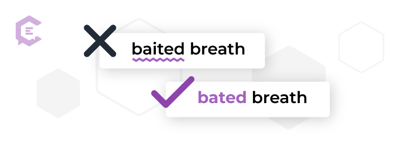 10 common phrases that are often misspelled: baited vs. bated breath