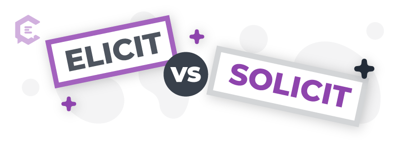 Elicit vs. solicit: learn definitions and see word usage examples.