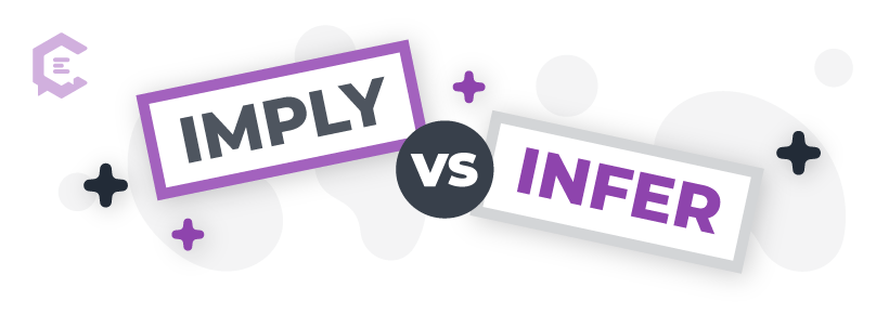 Imply vs. infer: Definitions, usage examples, and more to help you get it right.