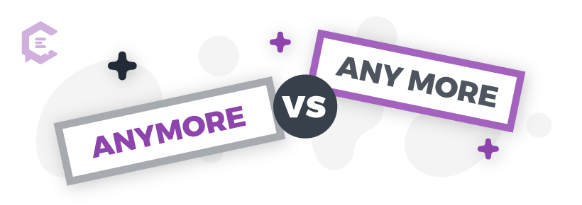 Common grammar mistakes you might be making: anymore vs. any more