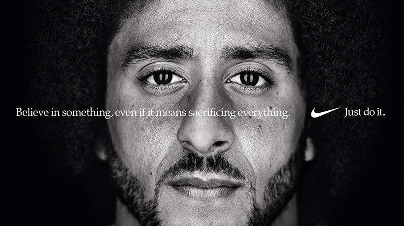Colin Kaepernick's Nike campaign ad with the line "Believe in something, even if it means sacrificing everything.