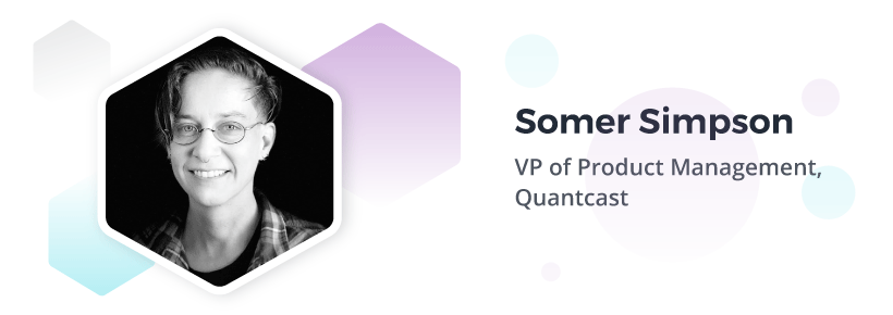 Somer Simpson, VP product management at Quantcast.