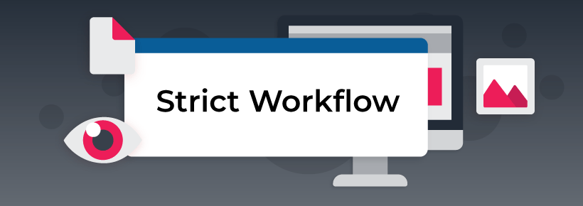 strict workflow