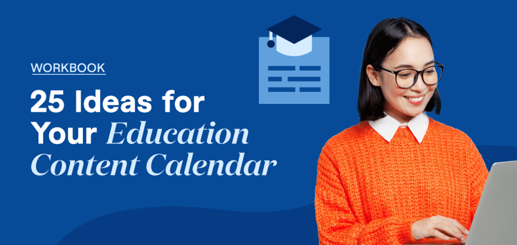 25 Ideas for Your Education Content Calendar [Workbook]