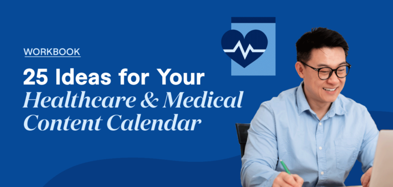 25 Ideas for Your Healthcare and Medical Content Calendar [Workbook]