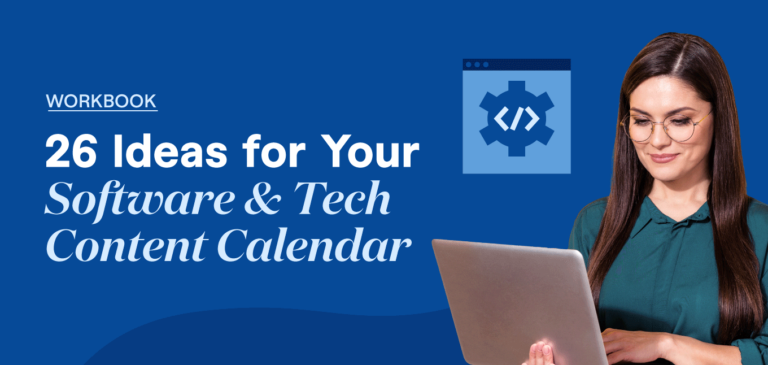 26 Ideas for Your Software and Tech Content Calendar [Workbook]