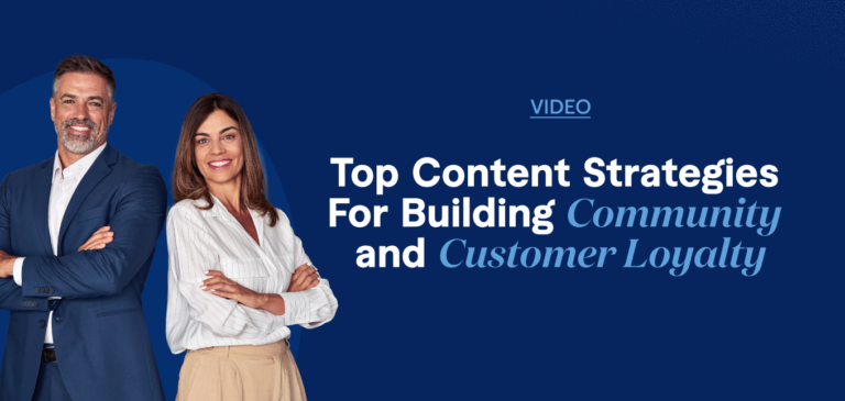 Top Content Strategies For Building Community and Customer Loyalty