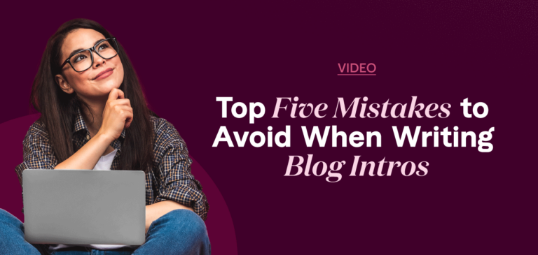 Top Five Mistakes to Avoid When Writing Blog Intros