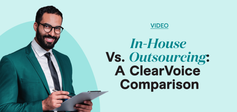 In-House Vs. Outsourcing: A ClearVoice Comparison