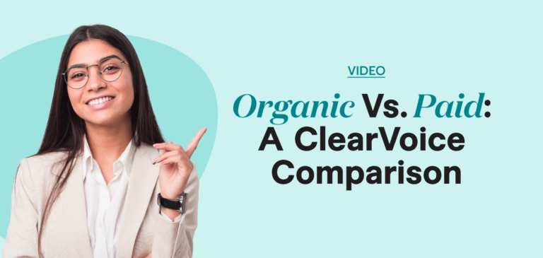 Organic Vs. Paid: A ClearVoice Comparison