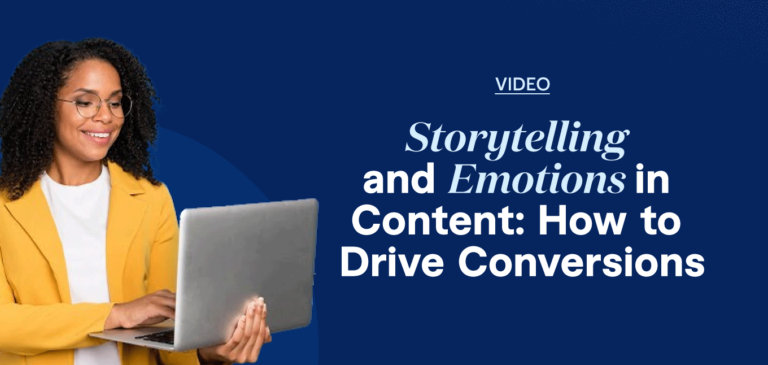 Storytelling and Emotions in Content: How to Drive Conversions