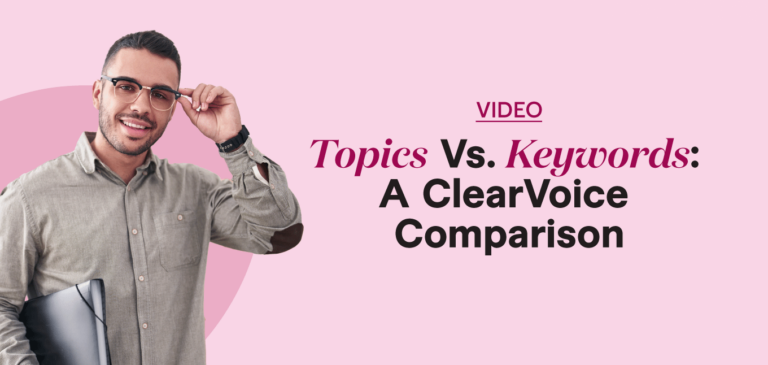 Topics Vs. Keywords: A ClearVoice Comparison