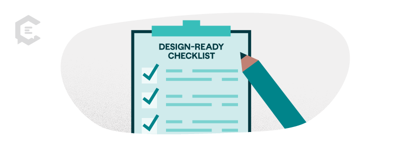 A good design-ready checklist ensures the design process is thorough, smooth, and aligned with your goals.
