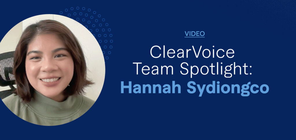 ClearVoice Team Spotlight: Hannah Sydiongco